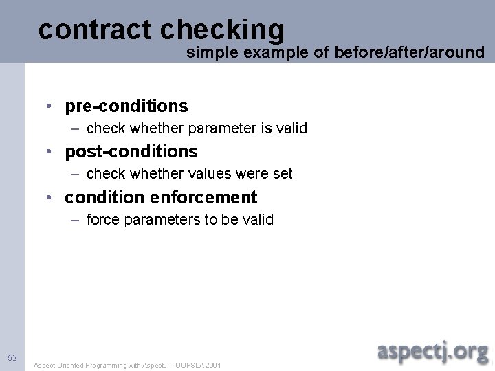 contract checking simple example of before/after/around • pre-conditions – check whether parameter is valid