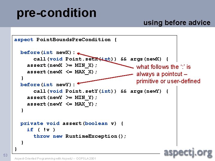 pre-condition using before advice aspect Point. Bounds. Pre. Condition { before(int new. X): call(void