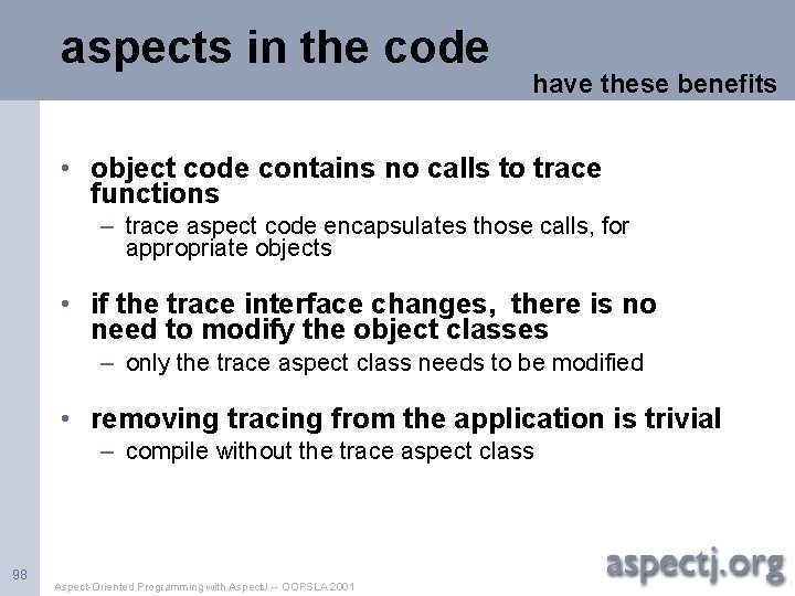 aspects in the code have these benefits • object code contains no calls to