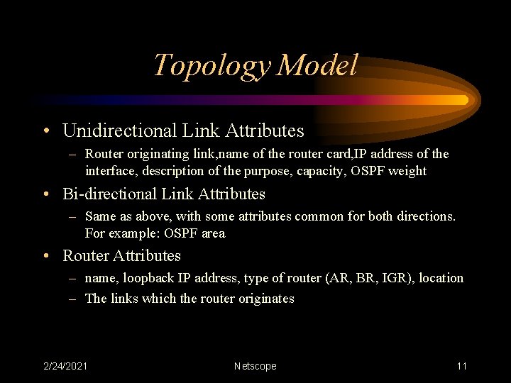 Topology Model • Unidirectional Link Attributes – Router originating link, name of the router