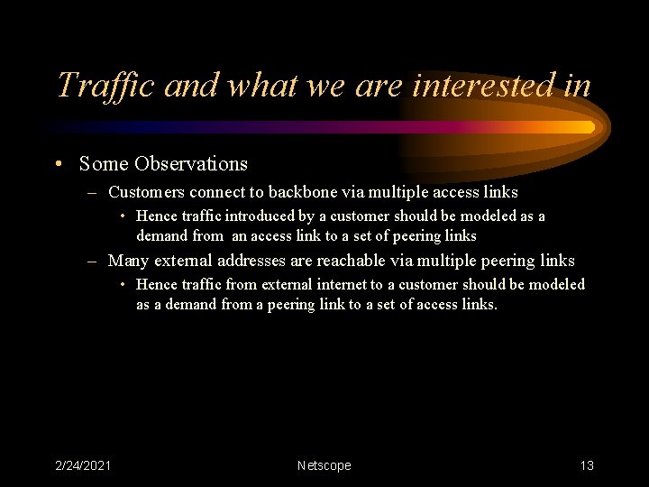 Traffic and what we are interested in • Some Observations – Customers connect to