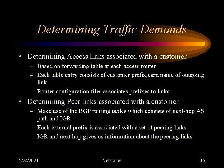 Determining Traffic Demands • Determining Access links associated with a customer – Based on