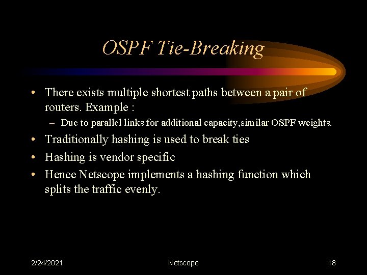 OSPF Tie-Breaking • There exists multiple shortest paths between a pair of routers. Example