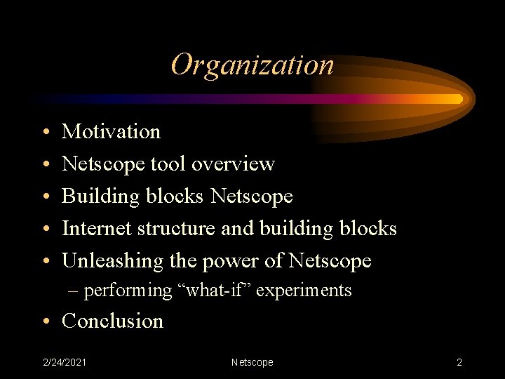 Organization • • • Motivation Netscope tool overview Building blocks Netscope Internet structure and