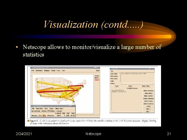 Visualization (contd. . . ) • Netscope allows to monitor/visualize a large number of