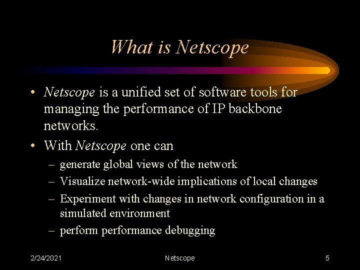 What is Netscope • Netscope is a unified set of software tools for managing