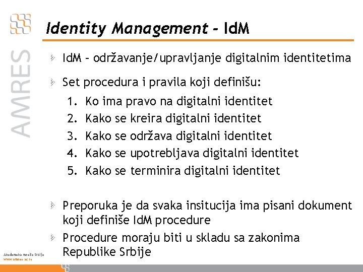 Identity Management - Id. M – održavanje/upravljanje digitalnim identitetima Set procedura i pravila koji