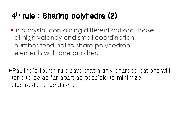 4 th rule : Sharing polyhedra (2) ØPauling’s fourth rule says that highly charged