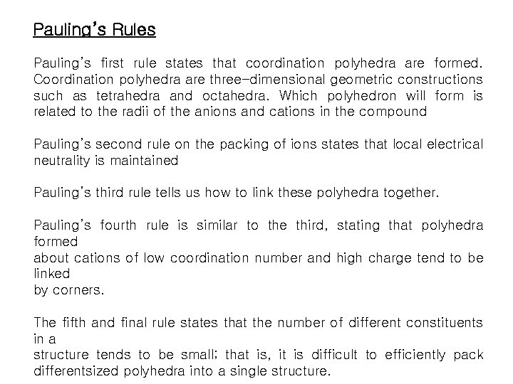 Pauling’s Rules Pauling’s first rule states that coordination polyhedra are formed. Coordination polyhedra are