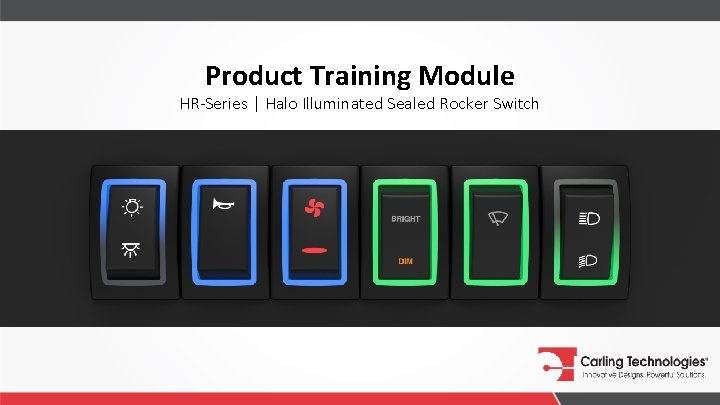 Product Training Module HR-Series | Halo Illuminated Sealed Rocker Switch 