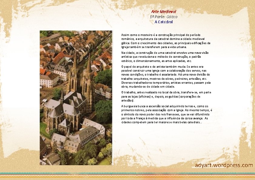 Arte Medieval 1ª Parte: Gótico A Catedral Assim como o mosteiro é a construção