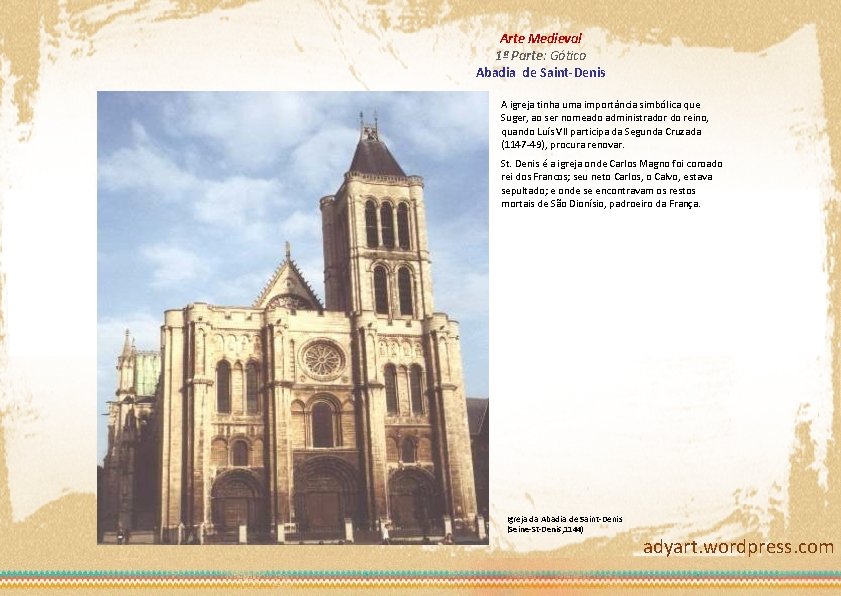 Arte Medieval 1ª Parte: Gótico Abadia de Saint-Denis A igreja tinha uma importância simbólica