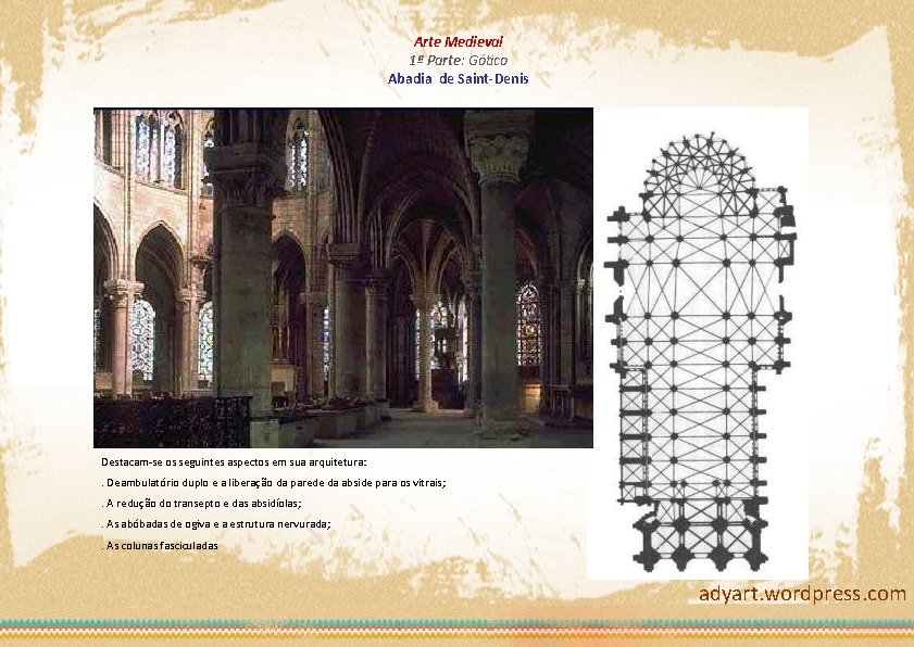 Arte Medieval 1ª Parte: Gótico Abadia de Saint-Denis Destacam-se os seguintes aspectos em sua