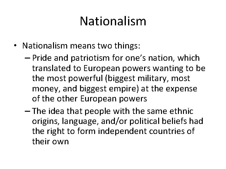 Nationalism • Nationalism means two things: – Pride and patriotism for one’s nation, which