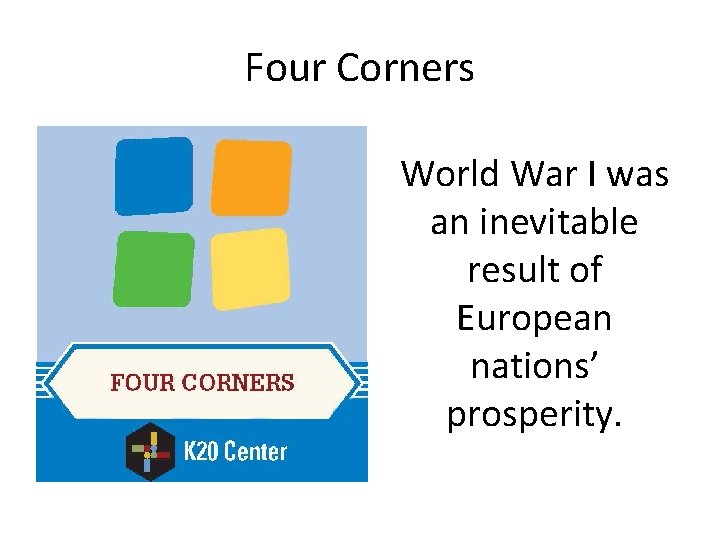Four Corners World War I was an inevitable result of European nations’ prosperity. 
