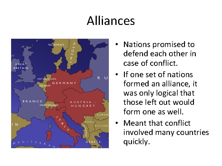 Alliances • Nations promised to defend each other in case of conflict. • If