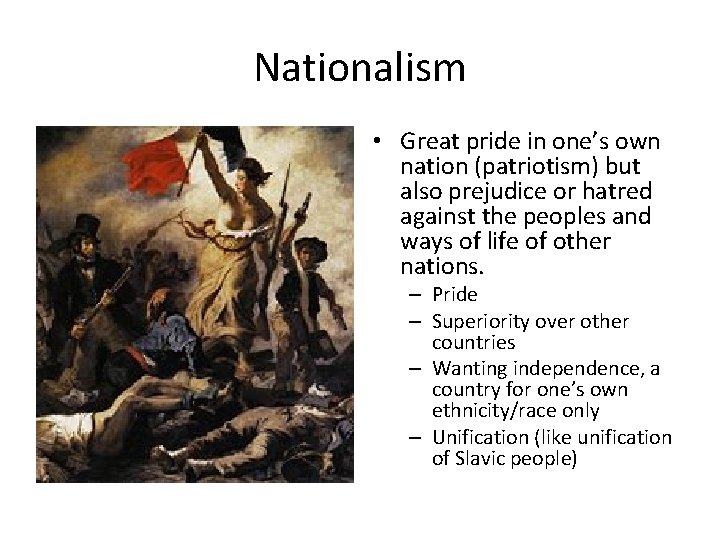Nationalism • Great pride in one’s own nation (patriotism) but also prejudice or hatred