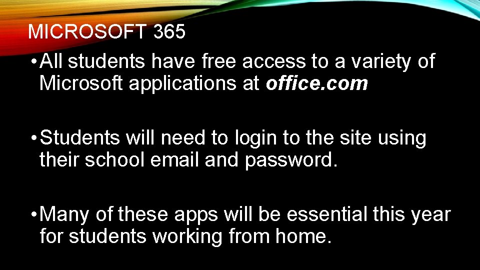 MICROSOFT 365 • All students have free access to a variety of Microsoft applications