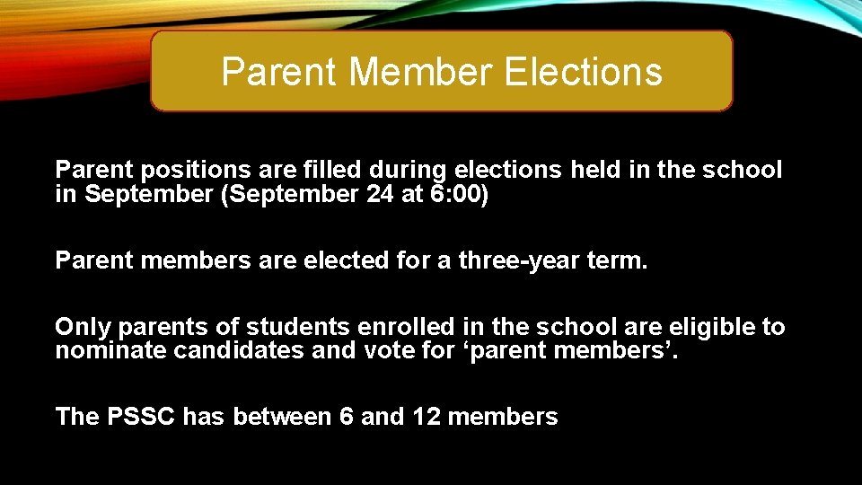 Parent Member Elections Parent positions are filled during elections held in the school in