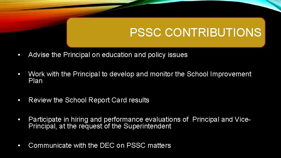 PSSC CONTRIBUTIONS • Advise the Principal on education and policy issues • Work with