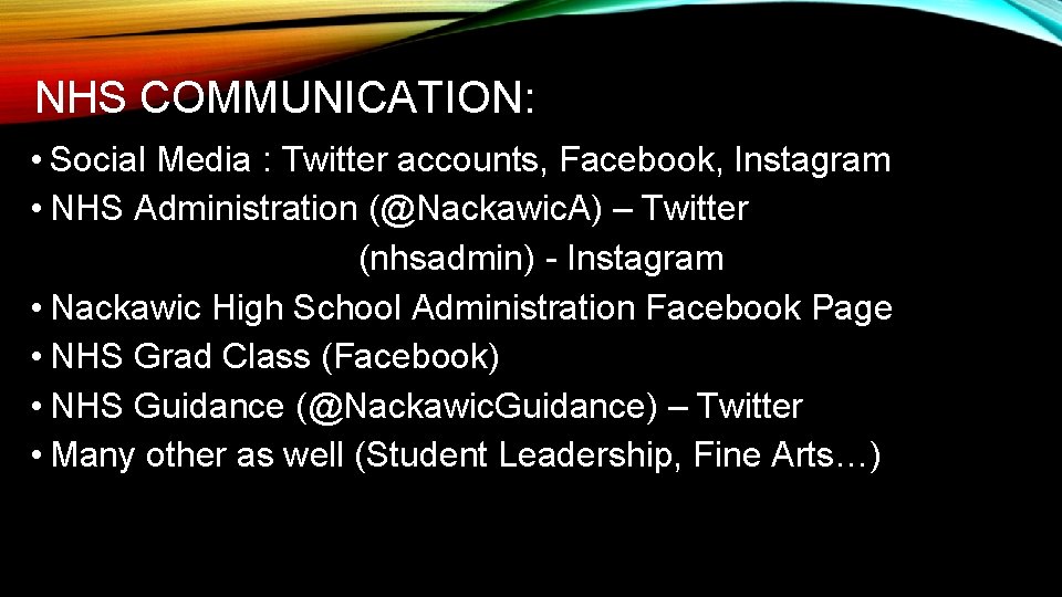 NHS COMMUNICATION: • Social Media : Twitter accounts, Facebook, Instagram • NHS Administration (@Nackawic.