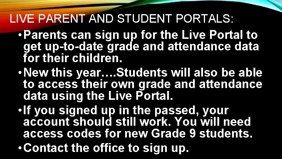 LIVE PARENT AND STUDENT PORTALS: • Parents can sign up for the Live Portal