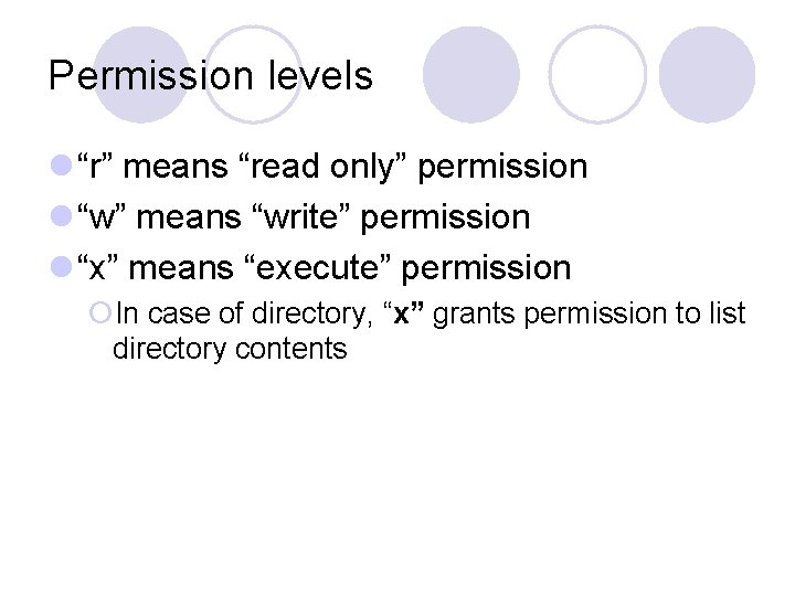Permission levels l “r” means “read only” permission l “w” means “write” permission l Permission levels l “r” means “read only” permission l “w” means “write” permission l