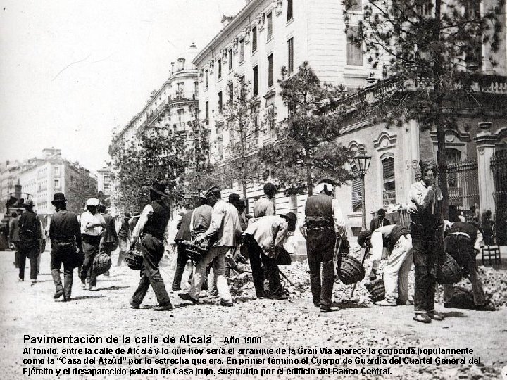 Pavimentación de la calle de Alcalá – Año 1900 Al fondo, entre la calle