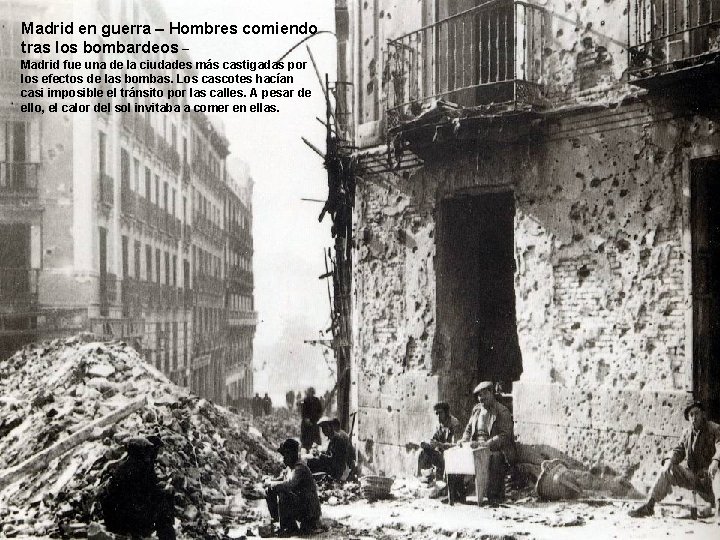 Madrid en guerra – Hombres comiendo tras los bombardeos – Madrid fue una de