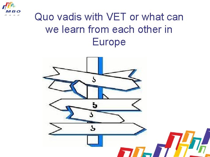 Quo vadis with VET or what can we learn from each other in Europe
