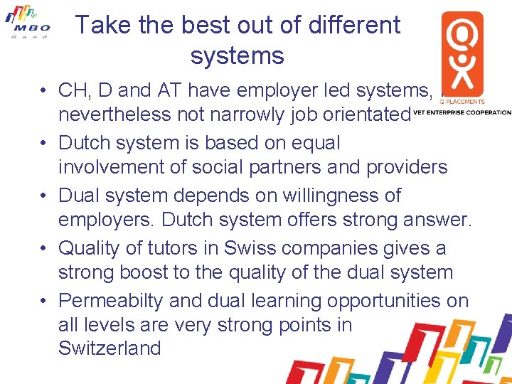 Take the best out of different systems • CH, D and AT have employer