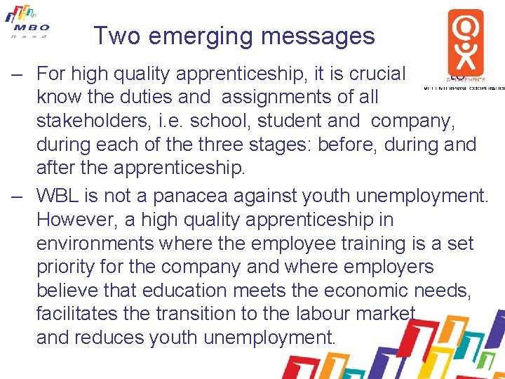 Two emerging messages – For high quality apprenticeship, it is crucial to know the