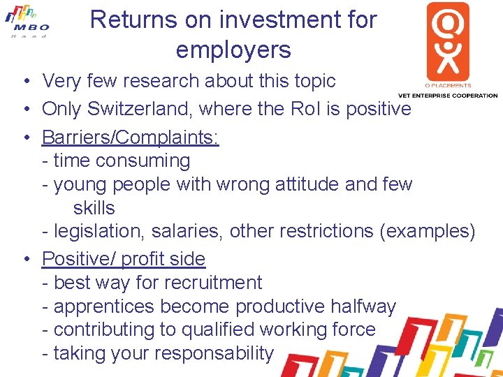 Returns on investment for employers • Very few research about this topic • Only