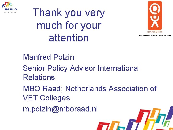 Thank you very much for your attention Manfred Polzin Senior Policy Advisor International Relations