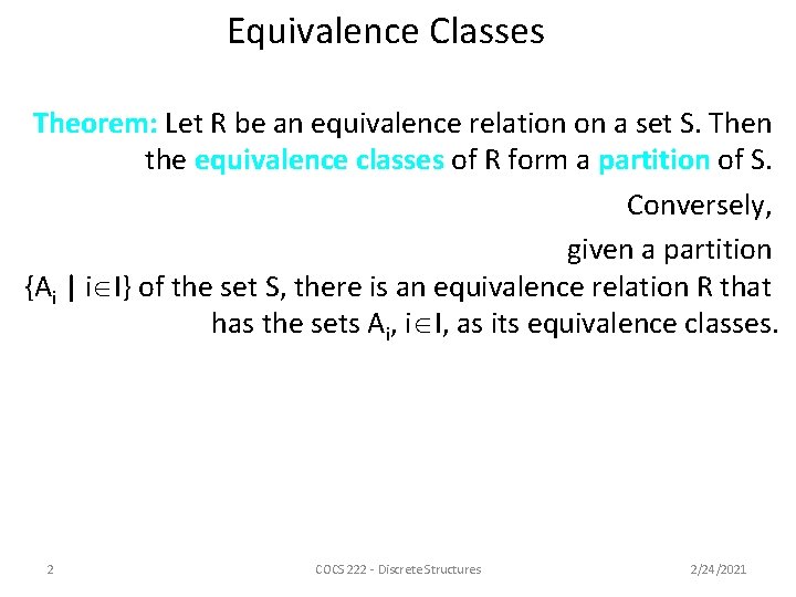 Equivalence Classes Theorem: Let R be an equivalence relation on a set S. Then