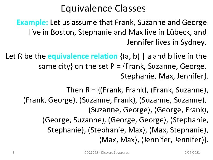Equivalence Classes Example: Let us assume that Frank, Suzanne and George live in Boston,
