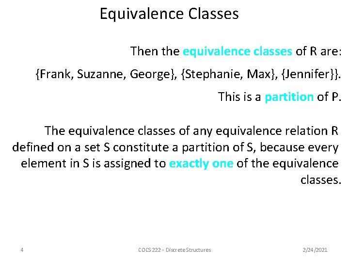 Equivalence Classes Then the equivalence classes of R are: {Frank, Suzanne, George}, {Stephanie, Max},