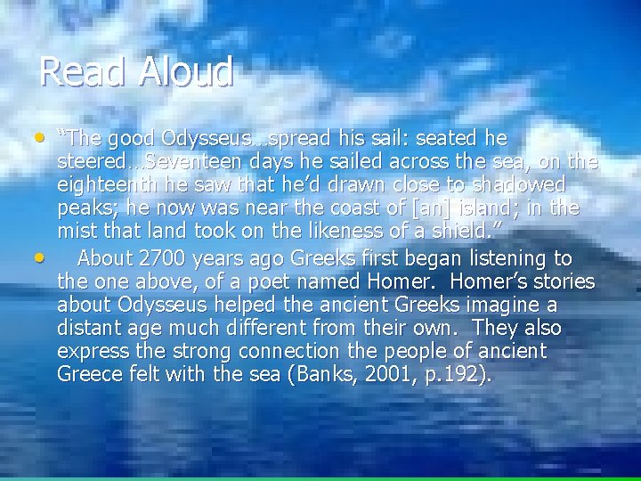 Read Aloud • “The good Odysseus…spread his sail: seated he • steered…Seventeen days he