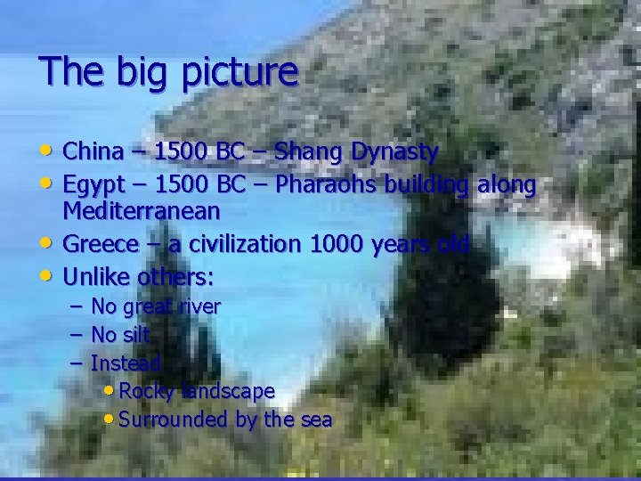 The big picture • China – 1500 BC – Shang Dynasty • Egypt –
