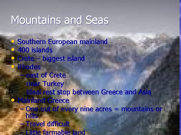 Mountains and Seas • Southern European mainland • 400 islands • Crete – biggest