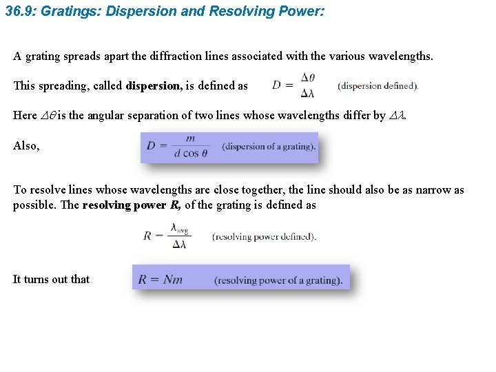 36. 9: Gratings: Dispersion and Resolving Power: A grating spreads apart the diffraction lines 36. 9: Gratings: Dispersion and Resolving Power: A grating spreads apart the diffraction lines