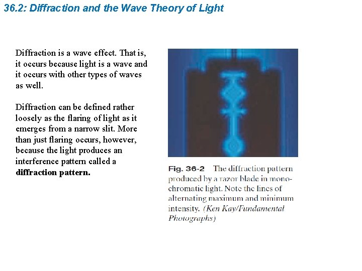 36. 2: Diffraction and the Wave Theory of Light Diffraction is a wave effect.