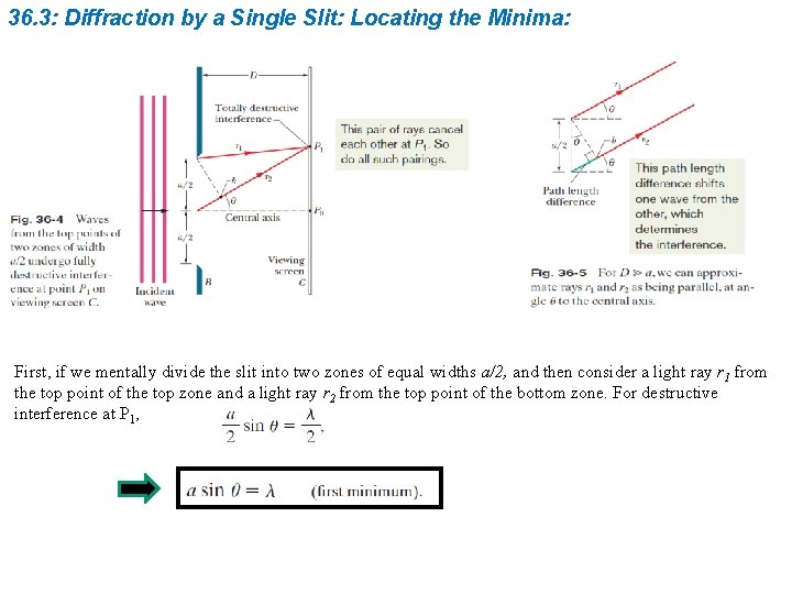 36. 3: Diffraction by a Single Slit: Locating the Minima: First, if we mentally