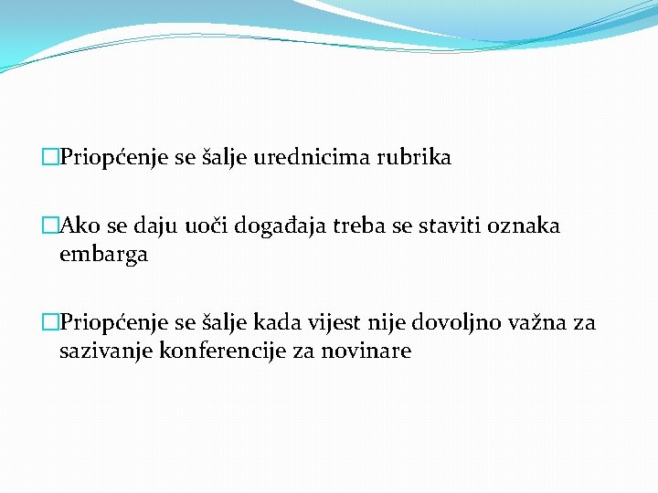 �Priopćenje se šalje urednicima rubrika �Ako se daju uoči događaja treba se staviti oznaka