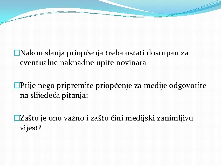 �Nakon slanja priopćenja treba ostati dostupan za eventualne naknadne upite novinara �Prije nego pripremite