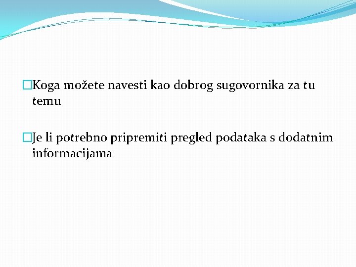 �Koga možete navesti kao dobrog sugovornika za tu temu �Je li potrebno pripremiti pregled