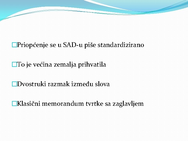 �Priopćenje se u SAD-u piše standardizirano �To je većina zemalja prihvatila �Dvostruki razmak između