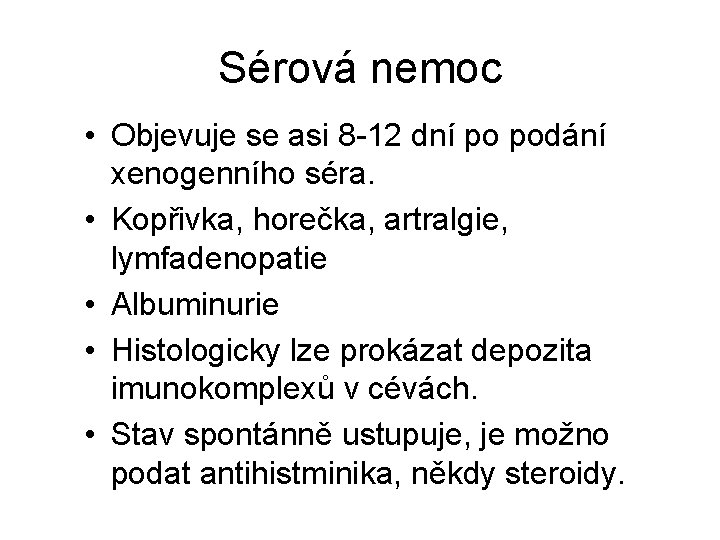 Sérová nemoc • Objevuje se asi 8 -12 dní po podání xenogenního séra. •