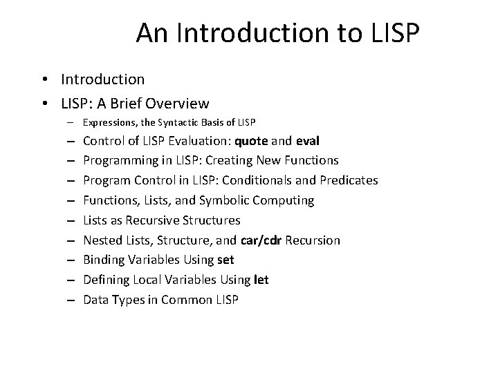 An Introduction to LISP • Introduction • LISP: A Brief Overview – Expressions, the