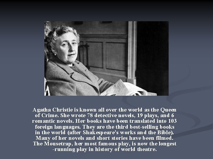 Agatha Christie is known all over the world as the Queen of Crime. She